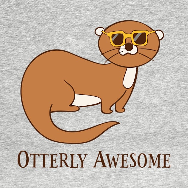 Otterly Awesome, Funny Cute Awesome Otter by Dreamy Panda Designs